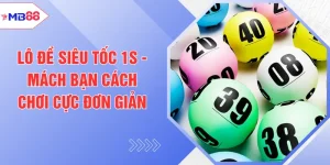Lô Đề Siêu Tốc 1s - Mách Bạn Cách Chơi Cực Đơn Giản