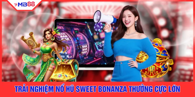 Trải nghiệm nổ hũ Sweet Bonanza thưởng cực lớn
